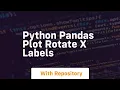 python pandas plot rotate x labels