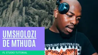 how to amapiano like de mthuda msholozi on fl studio