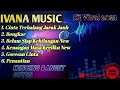 Download Lagu IVANA MUSIC VIRAL | DJ TERBARU | Klip Di Air Baru