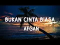 Download Lagu Afgan - Bukan Cinta Biasa (Dekade Version) - Lyrics