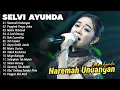 Download Lagu Selvi Ayunda Full Album ”Naremah Undangan, Pegghek Tenga Jelen\