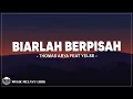 Thomas Arya feat Yelse - Biarlah Berpisah ( Lirik Lagu )