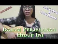 Download Lagu Dalam Perjalanan Hidup ini (Tutorial Chord Gitar + Lirik lagu)