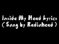 Download Lagu Inside My Head Lyrics ( Song by Radiohead )