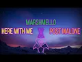 MARSHMELLO X HERE WITH ME X POST MALONE MASHUP
