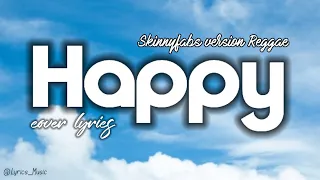 Download Happy - Skinnyfabs (cover) | Lirik | Versi Reggae MP3