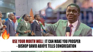 use your mouth well it can make you prosper bishop david abioye tells congregation