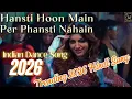 Lagu Latest Bollywood Song 2026 | Hansti Hoon per Phansti nhn | Item Song | New Hindi Romantic Melody