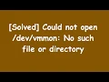 Solved Could not vmmon No such file or directory
