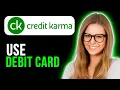 How To Use Credit Karma Debit Card Quick and Easy