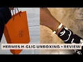 HERMES H-CLIC BRACELET REVIEW UNBOXING Modernly Michelle