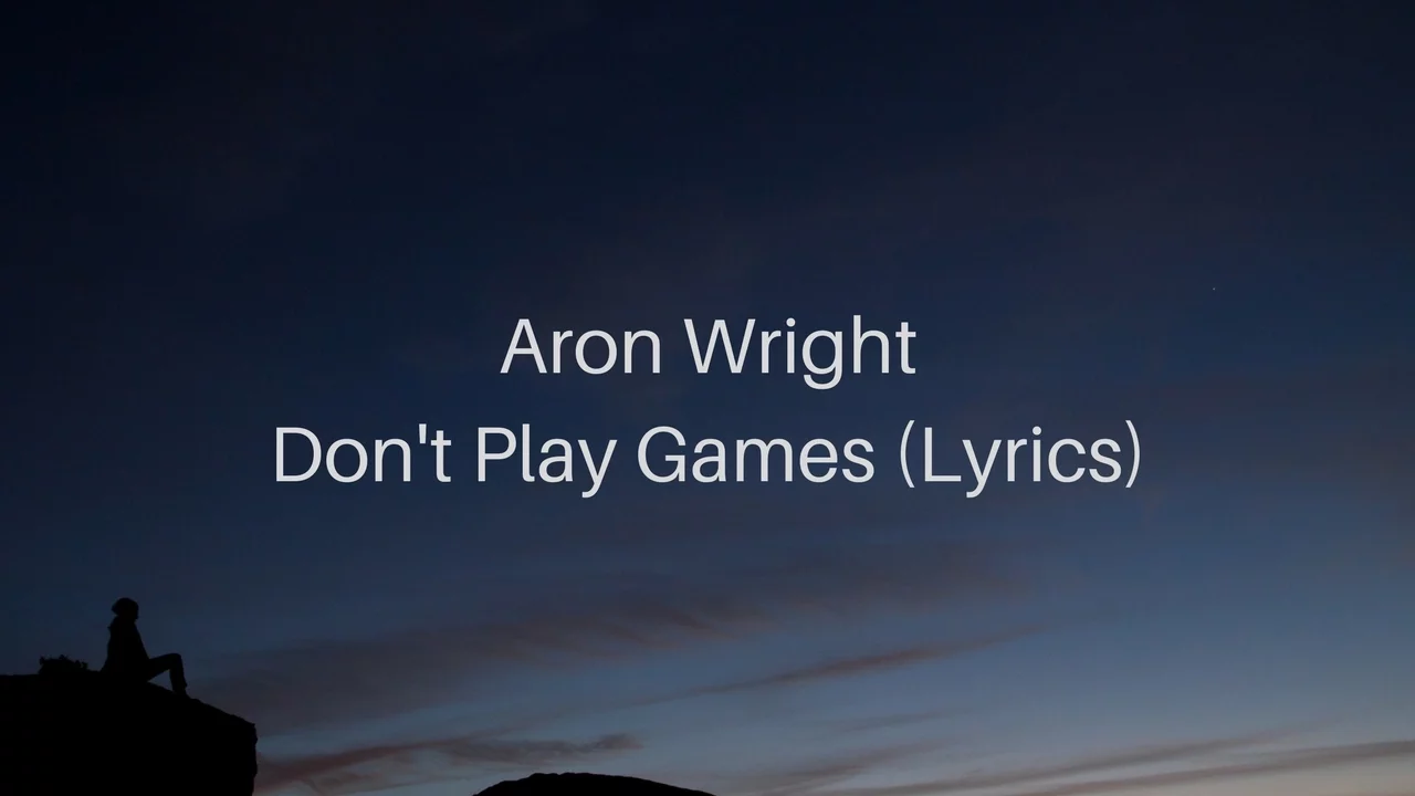 Aron Wright - Don't Play Games (Lyrics)