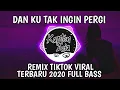 Download Lagu DAN KU TAK INGIN PERGI - Dj Tak Ingin Pergi Tiktok Viral ( Terbaru 2020 Full Bass )