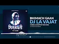 Download Lagu BHIMACH GAAN DJ LA VAJAT DJ Vishal production 2021 full remix song