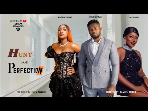 Download MP3 HUNT FOR PERFECTION - MAURICE SAM, EMEM INWANG, LUCY AMEH, LATEST NOLLYWOOD MOVIE 2023