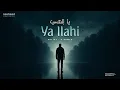Download Lagu Ya Ilahi (يا إلهي) | Emotional Arabic Nasheed 2025 | H Ahmed