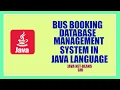 BUS BOOKING DATABASE MANAGEMENT SYSTEM IN JAVA LANGUAGE GUI