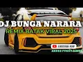 Lagu DJ BUNGA NARARA REMIX BATAK VIRAL 2025
