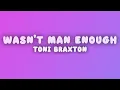 Toni Braxton - He Wasn't Man Enough (Lyrics)