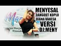 MENYESAL.DANGDUT KOPLO .VERSI DJ.MENY. DIANA VANESA .LENDOT SHOOTING