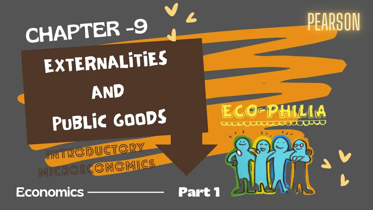 CH 9 | EXTERNALITIES AND PUBLIC GOODS | PART 1 | 9.1-9.3 | EXTERNALITIES | PRIVATE & GOVT SOLUTIONS