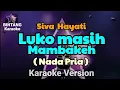 Lagu Luko Masih Mambakeh - Silva Hayati // KARAOKE NADA PRIA