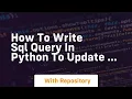 How to write sql query in python to update value in sql server table just query needed