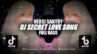 Download DJ SECRET LOVE SONG || VERSI SANTUY || DJ FULL BASS🎶REMIX 2023 BY FERNANDO BASS MP3