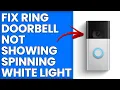 How To Fix Ring Doorbell Not Showing Spinning White Light Easy To Follow Troubleshooting Guide