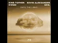 Until The Light - King Topher, Kevin Aleksander & Kwesi