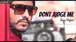 DONT JUDGE ME - Jass Bajwa (ft. Rick Hrt ) Latest Punjabi Song 2018