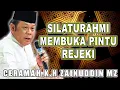 SILATURAHMI MEMBUKA PINTU REJEKI - CERAMAH LUCU K.H ZAINUDDIN MZ #zainuddinmz #khzainudinmz