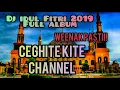 Download Lagu DJ TAKBIR IDUL FITRI 2019 FULL ALBUM!-CEGHITE KITE CHANNEL