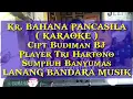 Download Lagu BAHANA PANCASILA keroncong,KARAOKE,Player TRI HARTONO,LANANG BANDARA MUSIK