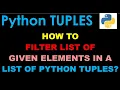 How to filter list of given elements in a list of Python tuples Python Basics