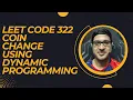 Leet Code 322 Coin Change Using Dynamic Programming