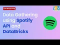 Data Gathering Using Spotify API DataBricks Data Engineering Certification Bootcamp IvyProSchool