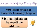Multiply two 8 bit nos by repetitive addition assembly language program for 8085 MP