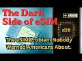 The Dark Side of eSIM in America The eSIM Problem Nobody Warned Americans About