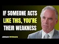 If Someone Acts Like This, You’re Their Weakness | Jordan Peterson Motivational Speech