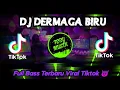 DJ DERMAGA BIRU II THAILAND STYLESLOW BASS VIRAL TIKTOK MENGKANE FULL BASS