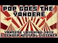 POP Goes The Yandere Yandere Laughing Jack X Gender Neutral Listener Creepypasta