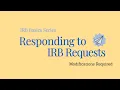 Responding to IRB Requests Modifications Required post-IRB review