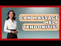 Can Massage Help Tendonitis - Holistic Balance And Bliss