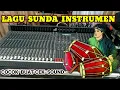 Download Lagu KUMPULAN LAGU SUNDA INSTRUMEN - FULL ALBUM