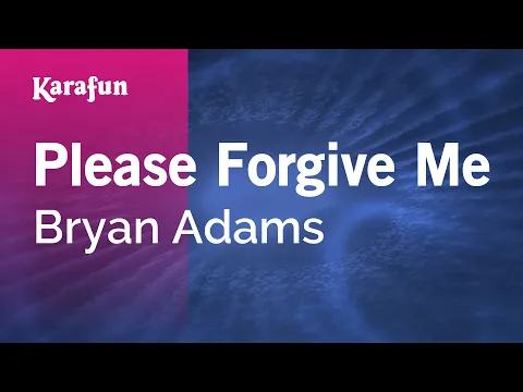 Download MP3 Please Forgive Me - Bryan Adams | Karaoke Version | KaraFun