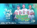 Aag Lage Mix | Shivish Somai | Masti Group Vol. 10 | Chutney