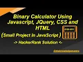 Binary Calculator Using Javascript JQuery HTML Small Project In Jquery HackerRank Solution