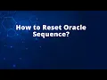 How to Reset Oracle Sequence