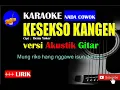 Download Lagu KESEKSO KANGEN Kareoke versi Akustik Gitar NADA COWOK